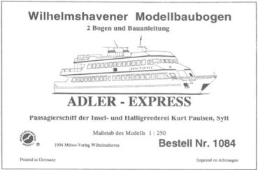 Passagierschiff "ADLER-EXPRESS" Wilhelmshavener Modellbaubogen 1:250 Nr.1084