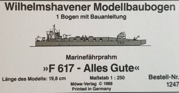 F 617 - Alles Gute Marinefährprahm, Wilhelmshavener Modellbaubogen, 1:250 Nr. 1247 Offsetdruck